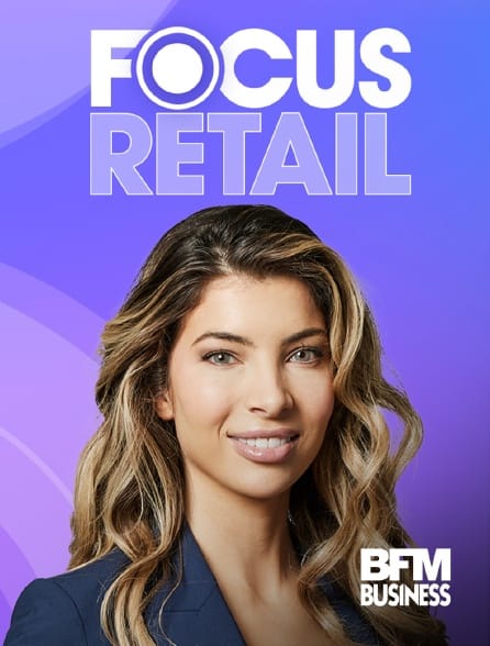 bfm-business-tv - focus retail